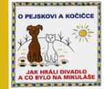 Kniha: O pejskovi a kočičce - Jak jsme hráli divadlo a co bylo na Mikuláše - Josef Čapek