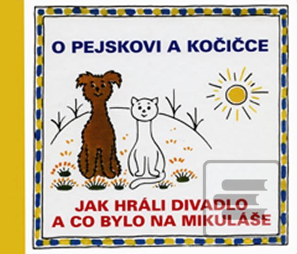 Kniha: O pejskovi a kočičce - Jak jsme hráli divadlo a co bylo na Mikuláše - Josef Čapek