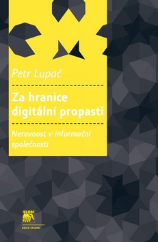 Kniha: Za hranice digitální propasti - Nerovnost v informační společnosti - Petr Lupač