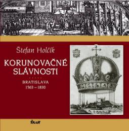 Kniha: Korunovačné slávnosti - Štefan Holčík