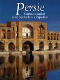 Kniha: Persie - kultura umění mezi Východem a Západem - André