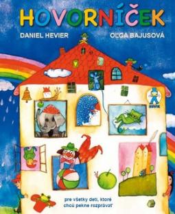 Kniha: Hovorníček - Pre všetky deti, ktoré chchú pekne rozprávať - Daniel Hevier