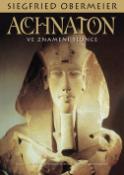 Kniha: Achnaton - Ve znamení Slunce - Siegfried Obermeier