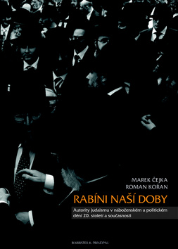 Kniha: Rabíni naší doby - Autority judaismu v náboženském a politickém dění 20. století a současnosti - Marek Čejka