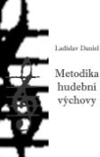 Kniha: Metodika hudební výchovy - Ladislav Daniel