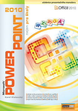 Kniha: PowerPoint 2010 nejen pro školy - Karel Klatovský