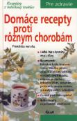 Kniha: Domáce recepty proti rôznym chorobám - Franziska von Au