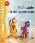 Kniha: Maľovanie na sklo a porcelán - DaVINCI 67 - Ingrid Morasová