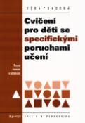 Kniha: Cvičení pro děti se specifickými poruchami učení - Rozvoj vnímání a poznávání - Věra Pokorná