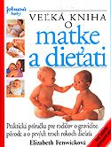 Kniha: Veľká kniha o matke a dieťati - XI.vydanie - Elizabeth Fenwicková