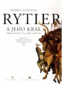 Kniha: Rytier a jeho kráľ - Stibor zo Stiboríc a Žigmund Luxemburský - Daniela Dvořáková