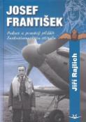 Kniha: Josef František Pokus o pravdivý příběh československého stíhače - Pokus o pravdivý příběh československého stíhače - Jiří Rajlich