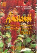 Kniha: Amaranth vaříme a pečeme z pokladů starých Inků - Alexej Kohout, Pavel Kohout, Jaroslava Pavlíčková