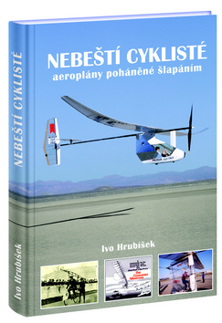Kniha: Nebeští cyklisté - aeroplány poháněné šlapáním - Ivo Hrubíšek