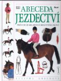 Kniha: Abeceda jezdectví - Průvodce milovníka koní - neuvedené, Lucinda Greenová