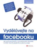 Kniha: Vydělávejte na Facebooku - Jak využít sociální sítě k oslovení nových zákazníků, vytvoření lepších produktů - Clara Shih