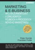 Kniha: Marketing & e-business - Ako sa zorientovať v základných pojmoch a procesoch nového marketingu - Peter Dorčák
