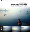Kniha: Očima fotografa - Kompozice pro lepší digitální fotografie - Michael Freeman, Milan Krupár