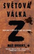 Kniha: Světová válka Z - Historie světové války se zombie - Max Brooks