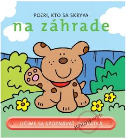 Kniha: Pozri , kto sa skrýva na záhrade - Učíme sa spoznávať zvieratká - André