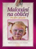Kniha: Malování na obličej - Pro děti i pro dospělé - Monika Brýdová