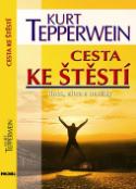 Kniha: Cesta ke štěstí dnes, zítra a navždy - Kurt Tepperwein