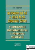 Kniha: Reprodukčné a sexuálne zdravie ženy - v dimenziách ošetrovateľstva a pôrodnej asistencie - Eva Urbanová