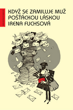 Kniha: Když se zamiluje muž pošťáckou láskou - Irena Fuchsová