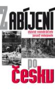 Kniha: Zabíjení po česku - Součástí knihy je DVD - Josef Mlejnek, David Vondráček