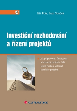 Kniha: Investiční rozhodování a řízení projektů - Jiří Fotr