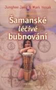 Kniha: Šamanské léčivé bubnování - Jang Junghee
