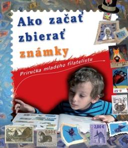 Kniha: Ako začať zbierať známky - Príručka mladého filatelistu - neuvedené