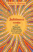 Kniha: Juliánova cesta - aneb Putování s Mnichem, který prodal své ferrari - Robin S. Sharma