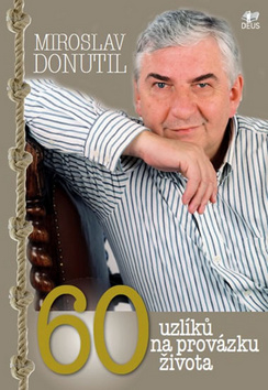 Kniha: Šedesát uzlíků na provázku života - Miroslav Donutil