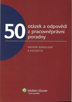 Kniha: 50 otázek a odpovědí z pracovněprávní poradny - Nataša Randlová