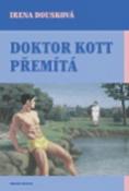 Kniha: Doktor Kott přemítá - Irena Dousková