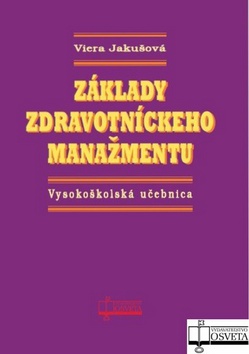 Kniha: Základy zdravotníckeho manažmentu - Vysokoškolská učebnica - Viera Jakušová