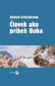 Kniha: Človek ako príbeh Boha - Edward Schillebeeckx