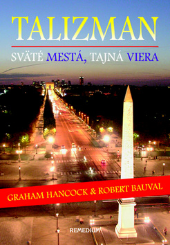 Kniha: Talizman - Sväté mestá, tajna viera - Graham Hancock, Robert Bauval, John Grigsby