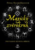Kniha: Magický zvěrokruh - Pod vládou slunce a měsíce - Petra Neomillnerová