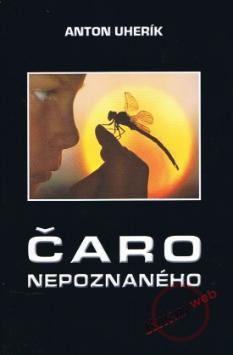 Kniha: Čaro nepoznaného - Anton Uherík