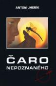 Kniha: Čaro nepoznaného - Anton Uherík