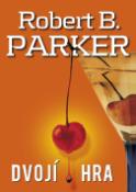 Kniha: Dvojí hra - Robert B. Parker