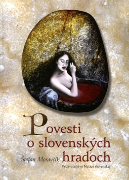 Kniha: Povesti o slovenských hradoch - Ludmila Moravčíková, Štefan Moravčík