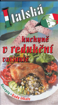 Kniha: Italská kuchyně v redukční variantě - Recepty, rady lékaře - Pavla Myslíková