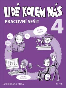 Kniha: Lidé kolem nás 4 pracovní sešit - Aplikovaná etika pro 4. ročník prac. sešit - Milan Starý, Lenka Bradáčová, Hana Staudková, A. Šotolová