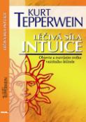 Kniha: Léčivá síla intuice - Kurt Tepperwein