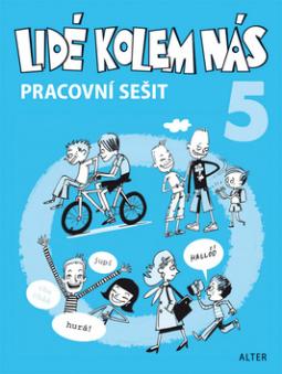 Kniha: Lidé kolem nás 5 pracovní sešit - Aplikovaná etika pro 5. ročník prac. sešit - Milan Starý, Lenka Bradáčová, Hana Staudková, A. Šotolová