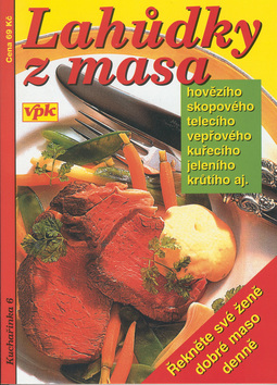Kniha: Lahůdky z masa - Řekněte své ženě dobré maso denně - Miroslav Mayer
