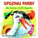 Kniha: Spoznaj farby - Ako bocian stratil čiapočku - Veronika Balcarová